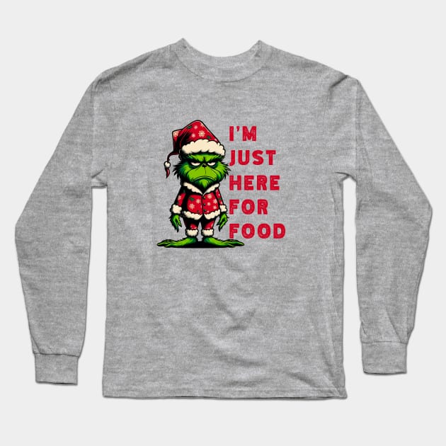 Festive Grinch Humor: 'I'm Just Here for Food' Christmas Funny Shirt Long Sleeve T-Shirt by Klimek Prints